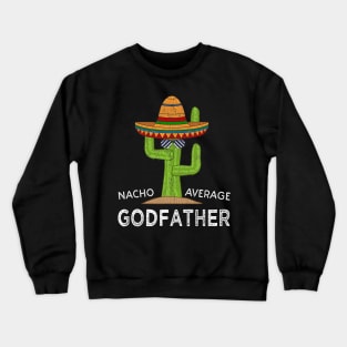 Fun Godparent Humor Gifts  Funny Meme Saying Godfather Crewneck Sweatshirt